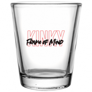 Kinky Frame of Mind Shot Glass 1.75 oz