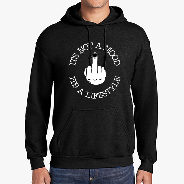 Its Not A Mood It's A Lifestyle black hoodie front