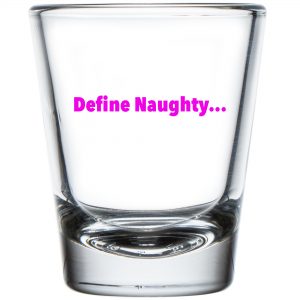 In Bed With Nikky Define Naughty Shot Glass