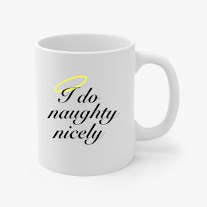 In Bed With Nikky I Do Naughty Nicely Coffee Cup