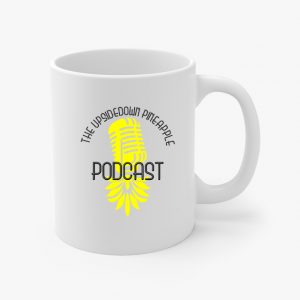 The Upsidedown Pineapple Podcast Coffee Cup