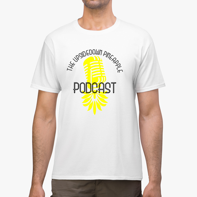 The Upsidedown Pineapple Podcast White or Black Unisex T-Shirt