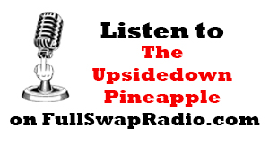 Listen to The Upsidedown Pineapple on FullSwapRadio.com