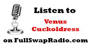 Listen To Venus Cuckoldress Podcast on FullSwapRadio.com