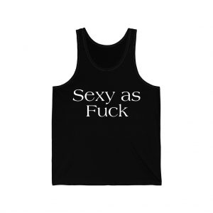 Sexy as Fuck Black Unisex Jersey Tank Top