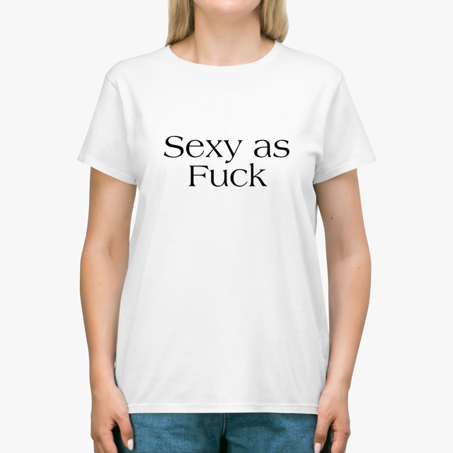 Sexy as Fuck White Unisex T-Shirt