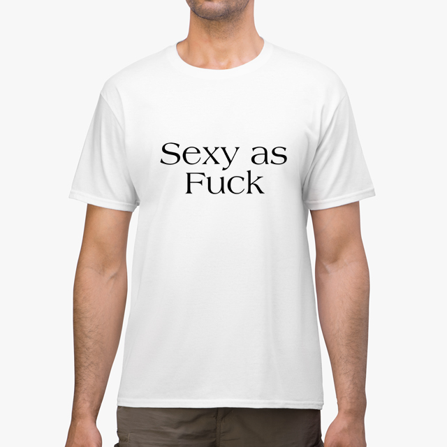 Sexy as Fuck Black Unisex White T-Shirt