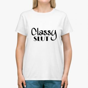 classy slut white unisex tshirt lady