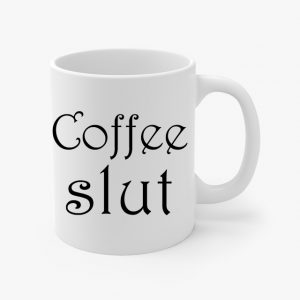 coffee slut coffee cup