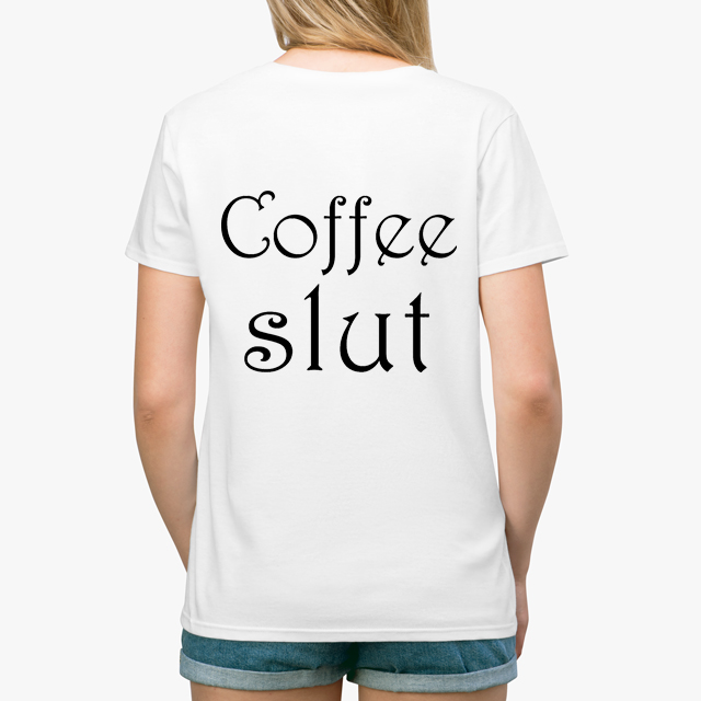coffee slut white unisex tshirt lady back