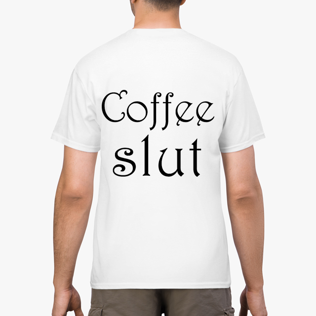 coffee slut white unisex tshirt man back